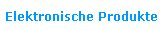 Elektronische Produkte