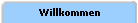 Willkommen