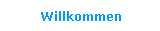 Willkommen
